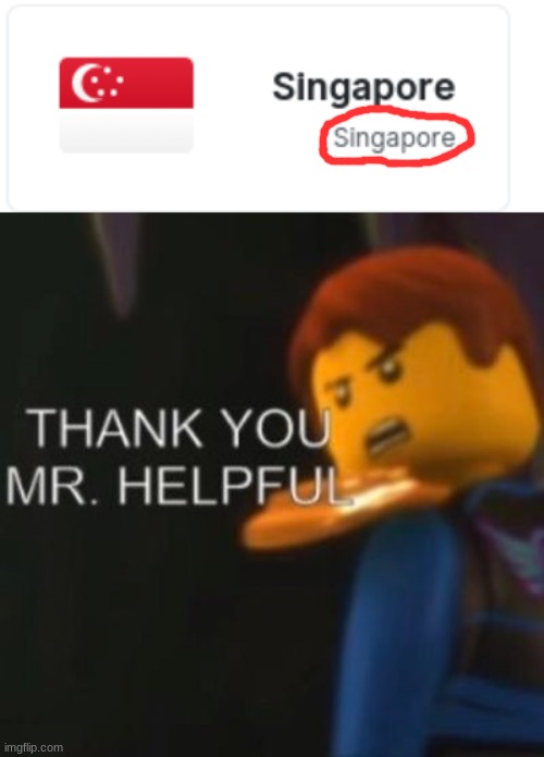 Mr.Helpful Knows That Singapore Is In Singapore | image tagged in thank you mr helpful | made w/ Imgflip meme maker
