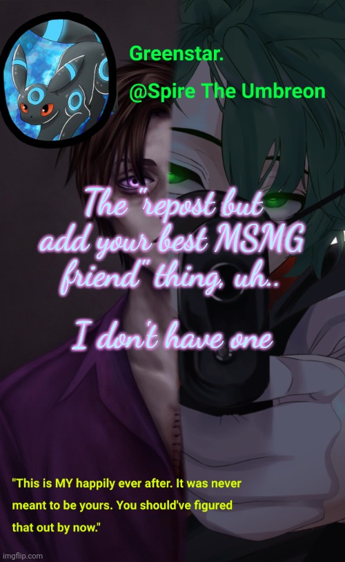 Villian Deku / Mike Afton temp | The "repost but add your best MSMG friend" thing, uh.. I don't have one | image tagged in villian deku / mike afton temp | made w/ Imgflip meme maker