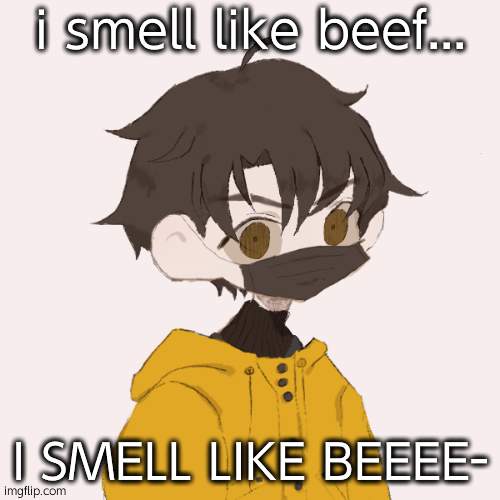 Venus | i smell like beef... I SMELL LIKE BEEEE- | image tagged in venus | made w/ Imgflip meme maker