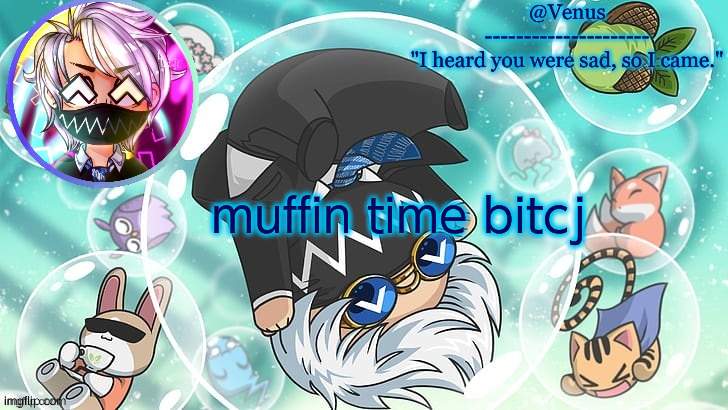 Tokyo Machine temp | muffin time bitcj | image tagged in tokyo machine temp | made w/ Imgflip meme maker
