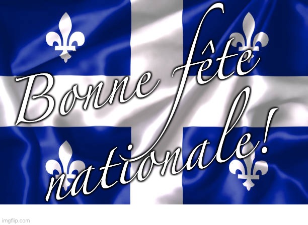 Bonne Fête Nationale, Bonne Saint-Jean-Baptiste (24 juin) | Bonne fête 
  
nationale! | image tagged in quebec,fete nationale,fleur de lys,fierte,nationalisme,fleurdelise | made w/ Imgflip meme maker