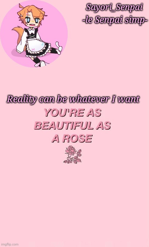 Holy shit, this is an announcement temp | Reality can be whatever I want | image tagged in holy shit this is an announcement temp | made w/ Imgflip meme maker