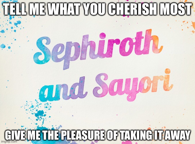 Sayori and Sephiroth | TELL ME WHAT YOU CHERISH MOST; GIVE ME THE PLEASURE OF TAKING IT AWAY | image tagged in sayori and sephiroth | made w/ Imgflip meme maker