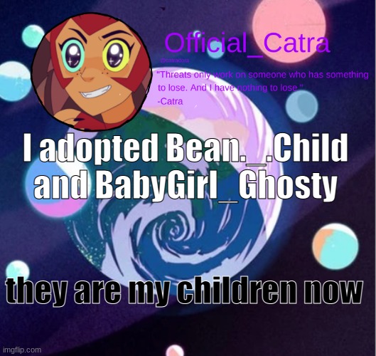 Catra announcement template | I adopted Bean._.Child and BabyGirl_Ghosty; they are my children now | image tagged in catra announcement template | made w/ Imgflip meme maker