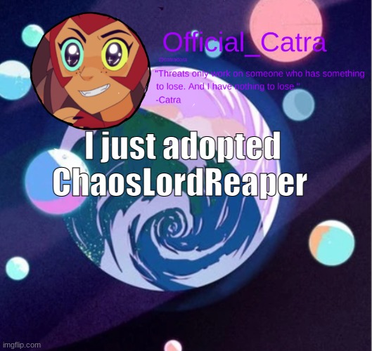 Catra announcement template | I just adopted ChaosLordReaper | image tagged in catra announcement template | made w/ Imgflip meme maker