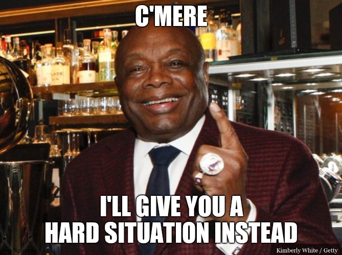 Willie Brown | C'MERE I'LL GIVE YOU A HARD SITUATION INSTEAD | image tagged in willie brown | made w/ Imgflip meme maker