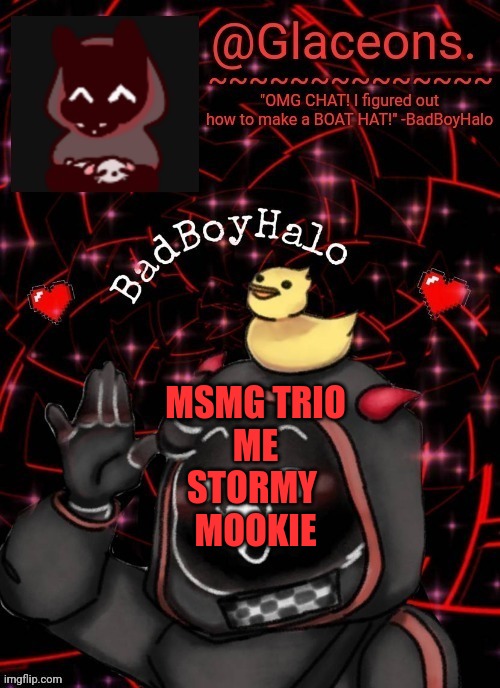 know of you probably remember them | MSMG TRIO
ME
STORMY 
MOOKIE | image tagged in bbh created by bazooka | made w/ Imgflip meme maker