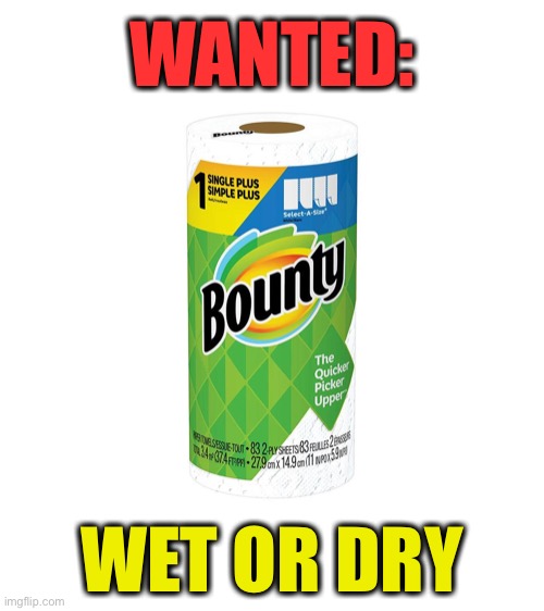 WANTED: WET OR DRY | made w/ Imgflip meme maker