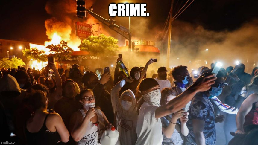 RiotersNoDistancing | CRIME. | image tagged in riotersnodistancing | made w/ Imgflip meme maker