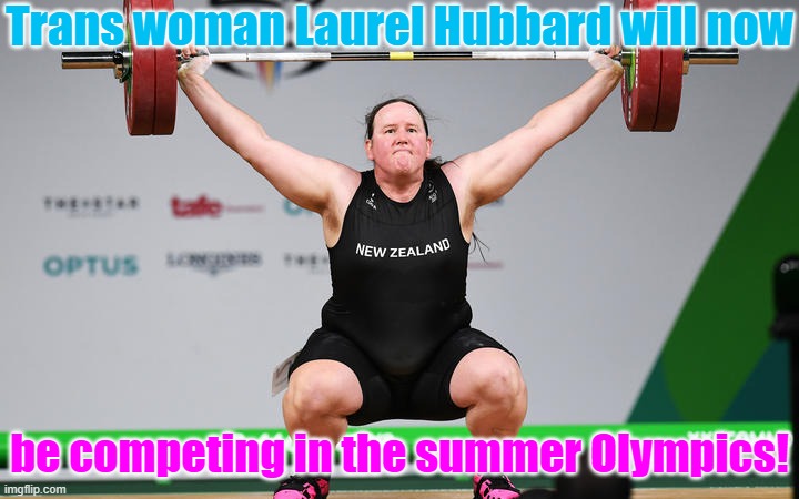 The games were delayed, but it's worth it for this: |  Trans woman Laurel Hubbard will now; be competing in the summer Olympics! | image tagged in laurel hubbard,transgender,athletics,progress,olympics | made w/ Imgflip meme maker