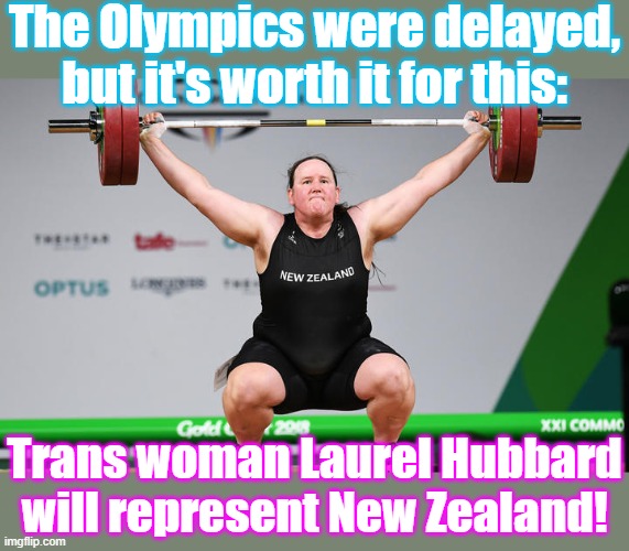This week in sports... | The Olympics were delayed, but it's worth it for this:; Trans woman Laurel Hubbard will represent New Zealand! | image tagged in laurel hubbard,transgender,athletes,progress,olympics,weight lifting | made w/ Imgflip meme maker