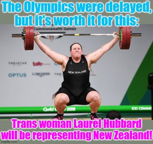 In the sporting news... | The Olympics were delayed, but it's worth it for this:; Trans woman Laurel Hubbard will be representing New Zealand! | image tagged in laurel hubbard,transgender,athletics,progress,olympics,weight lifting | made w/ Imgflip meme maker