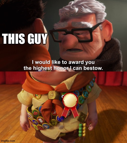 Highest Honor | THIS GUY | image tagged in highest honor | made w/ Imgflip meme maker