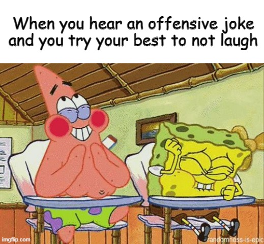 Trying not to laugh | When you hear an offensive joke and you try your best to not laugh | image tagged in trying not to laugh | made w/ Imgflip meme maker