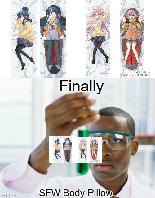 this is why yuru camp is the best | Finally; SFW Body Pillow | image tagged in nadeshiko best girl | made w/ Imgflip meme maker
