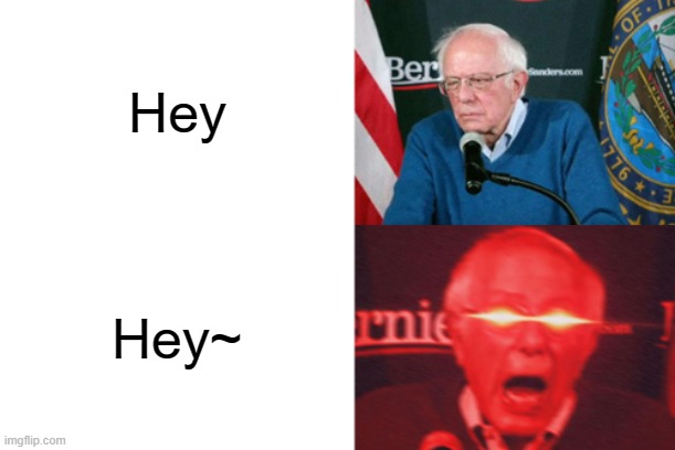 Hey; Hey~ | made w/ Imgflip meme maker