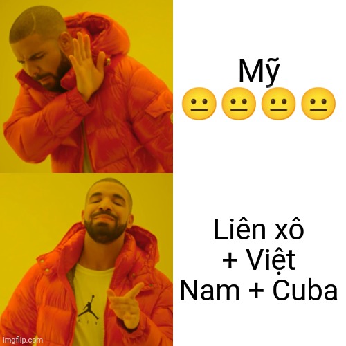 Mỹ ???? Liên xô + Việt Nam + Cuba | image tagged in memes,drake hotline bling | made w/ Imgflip meme maker