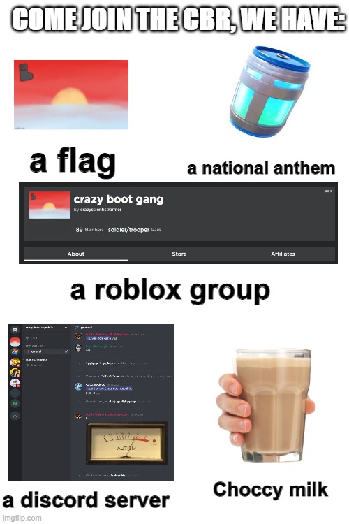 Blank White Template | COME JOIN THE CBR, WE HAVE:; a flag; a national anthem; a roblox group; Choccy milk; a discord server | image tagged in blank white template | made w/ Imgflip meme maker