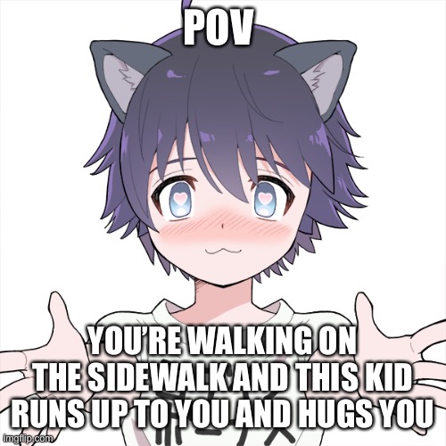 It’s a boy by the way | POV; YOU’RE WALKING ON THE SIDEWALK AND THIS KID RUNS UP TO YOU AND HUGS YOU | made w/ Imgflip meme maker