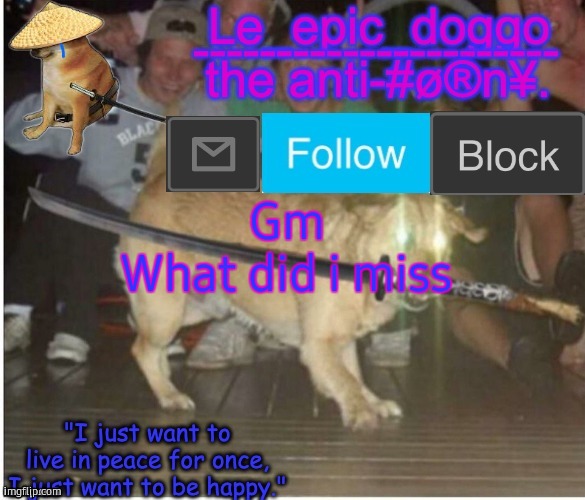 Samurai Doggo temp | Gm
What did i miss | image tagged in samurai doggo temp | made w/ Imgflip meme maker
