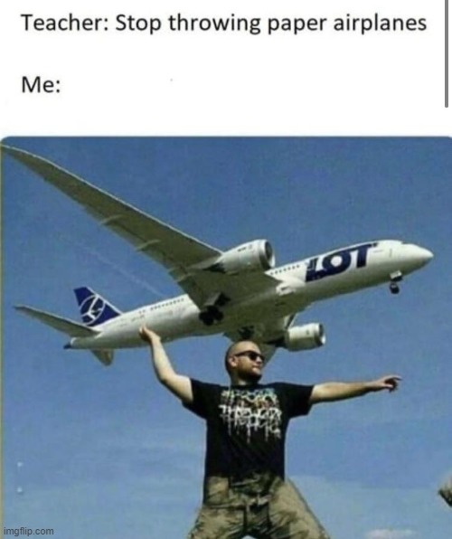 Here comes the airplaaaaane! | image tagged in memes,funny,gifs,airplane,not really a gif,oh wow are you actually reading these tags | made w/ Imgflip meme maker