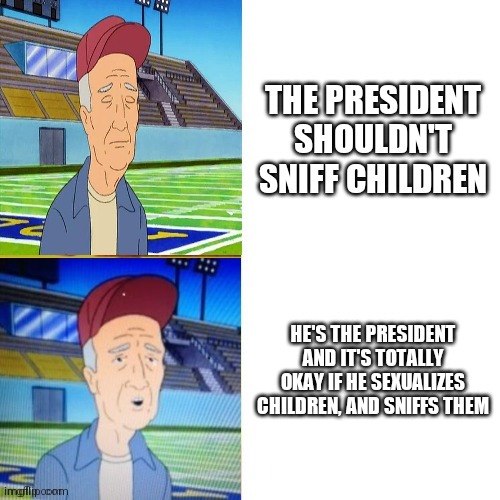Cartoon Biden in drake format | THE PRESIDENT SHOULDN'T SNIFF CHILDREN; HE'S THE PRESIDENT AND IT'S TOTALLY OKAY IF HE SEXUALIZES CHILDREN, AND SNIFFS THEM | image tagged in biden,pedo,joe,presidential alert,america,that face you make when | made w/ Imgflip meme maker