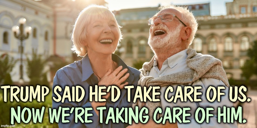 Trump cares only about Trump. And he wants to spend your money, not his. | TRUMP SAID HE'D TAKE CARE OF US. NOW WE'RE TAKING CARE OF HIM. | image tagged in trump,selfish,greedy | made w/ Imgflip meme maker