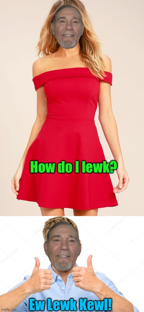 Made For Kewlew (Hope You Like It!) | How do I lewk? Ew Lewk Kewl! | image tagged in made,for,kewlew,made for kewlew,barney will eat all of your delectable biscuits,mememaster6000 | made w/ Imgflip meme maker