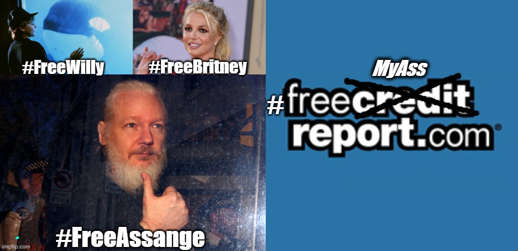 #Free2BeMe | MyAss; #FreeBritney; #FreeWilly; #; #FreeAssange | image tagged in free | made w/ Imgflip meme maker
