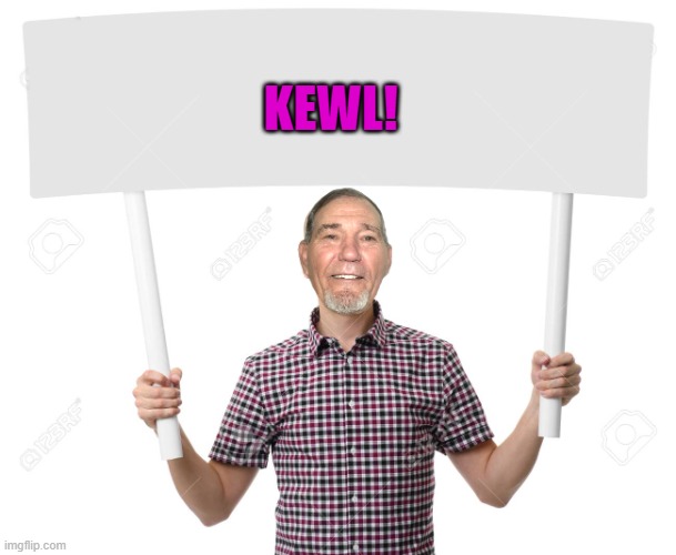 sign | KEWL! | image tagged in sign | made w/ Imgflip meme maker