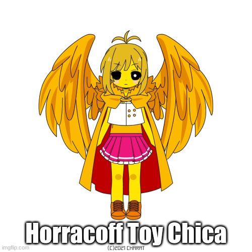 Horracoff Toy Chica | image tagged in fnaf 2,fnaf  2,fnaf   2,fnaf    2,charat | made w/ Imgflip meme maker