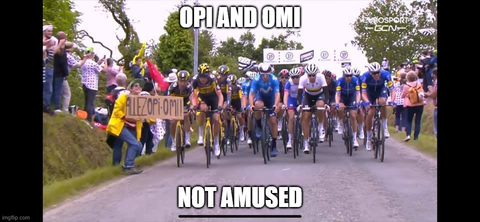 Opi and Omi | OPI AND OMI; NOT AMUSED | image tagged in tour de france | made w/ Imgflip meme maker
