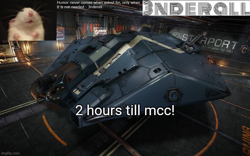 3nderall announcement temp | 2 hours till mcc! | image tagged in 3nderall announcement temp | made w/ Imgflip meme maker