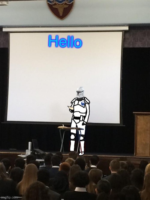 Clone trooper gives speech | Hello | image tagged in clone trooper gives speech | made w/ Imgflip meme maker