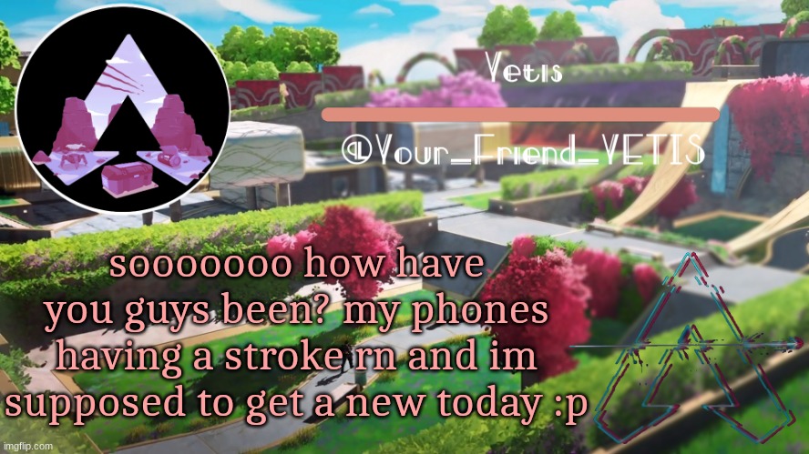 ya | sooooooo how have you guys been? my phones having a stroke rn and im supposed to get a new today :p | image tagged in yetis apex temp made by mwah | made w/ Imgflip meme maker