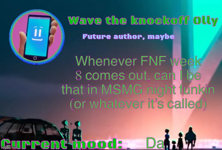 X | Whenever FNF week 8 comes out, can I be that in MSMG night funkin (or whatever it’s called); Da | image tagged in x | made w/ Imgflip meme maker