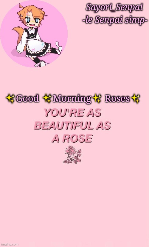Holy shit, this is an announcement temp | ✨Good ✨Morning✨ Roses✨ | image tagged in holy shit this is an announcement temp | made w/ Imgflip meme maker