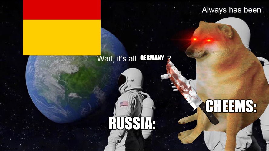 GERMANY RUSSIA: CHEEMS: | made w/ Imgflip meme maker