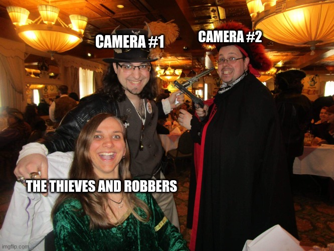 Two pirates pointing their pistols | CAMERA #1 CAMERA #2 THE THIEVES AND ROBBERS | image tagged in two pirates pointing their pistols | made w/ Imgflip meme maker