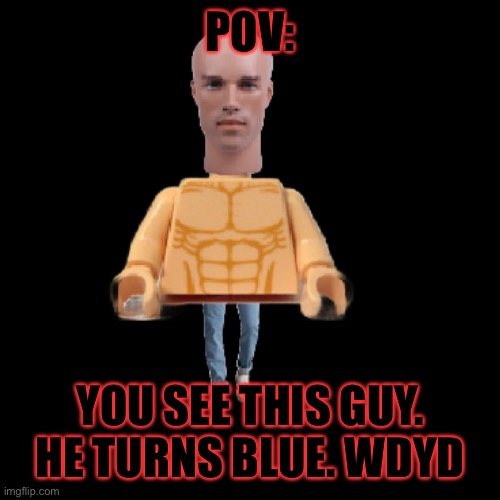 Jim | POV:; YOU SEE THIS GUY. HE TURNS BLUE. WDYD | image tagged in jim | made w/ Imgflip meme maker