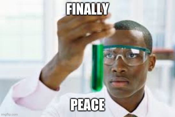 FINALLY | FINALLY PEACE | image tagged in finally | made w/ Imgflip meme maker