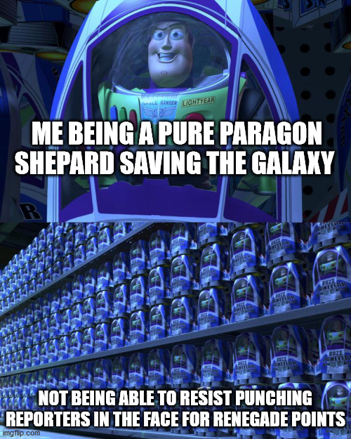 The 1 Renegade point that lingers | ME BEING A PURE PARAGON SHEPARD SAVING THE GALAXY; NOT BEING ABLE TO RESIST PUNCHING REPORTERS IN THE FACE FOR RENEGADE POINTS | image tagged in buzz lightyear,mass effect,reporter,punch | made w/ Imgflip meme maker