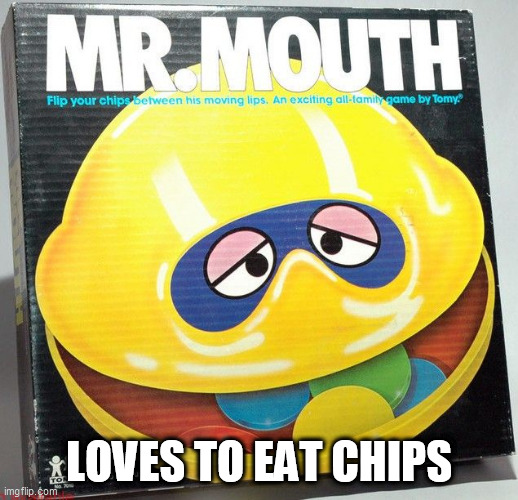 Based on a True Story | LOVES TO EAT CHIPS | image tagged in junk food legends,children's games | made w/ Imgflip meme maker