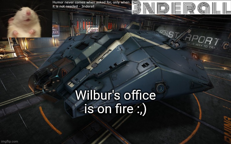 3nderall announcement temp | Wilbur's office is on fire :,) | image tagged in 3nderall announcement temp | made w/ Imgflip meme maker