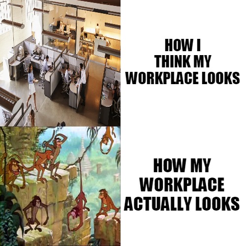 Drake Blank | HOW I THINK MY WORKPLACE LOOKS; HOW MY WORKPLACE ACTUALLY LOOKS | image tagged in drake blank,memes,workplace,drama,viral | made w/ Imgflip meme maker