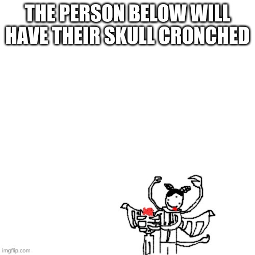 Carlos cronching on someones head | THE PERSON BELOW WILL HAVE THEIR SKULL CRONCHED | image tagged in carlos cronching on someones head | made w/ Imgflip meme maker