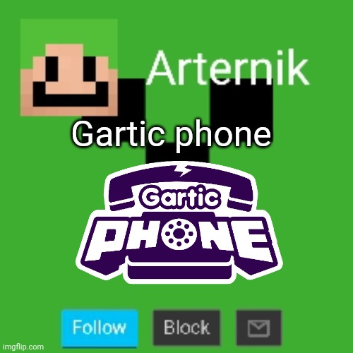 https://garticphone.com/en/?c=153bdd69e | Gartic phone | image tagged in arternik announcement | made w/ Imgflip meme maker