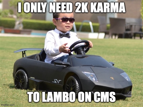 Crypto lambo | I ONLY NEED 2K KARMA; TO LAMBO ON CMS | image tagged in crypto lambo,FreeKarma4U | made w/ Imgflip meme maker