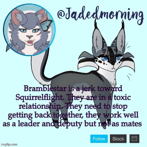 Jade’s Warrior cats announcement template | Bramblestar is a jerk toward Squirrelflight. They are in a toxic relationship. They need to stop getting back together, they work well as a leader and deputy but not as mates | image tagged in jade s warrior cats announcement template | made w/ Imgflip meme maker