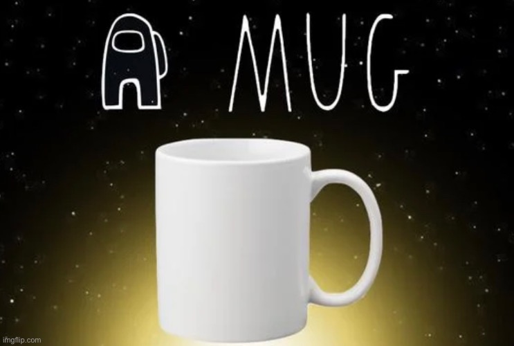 A mug | made w/ Imgflip meme maker